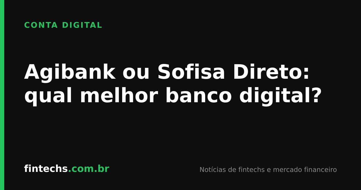 Agibank ou Sofisa Direto: qual melhor banco digital?