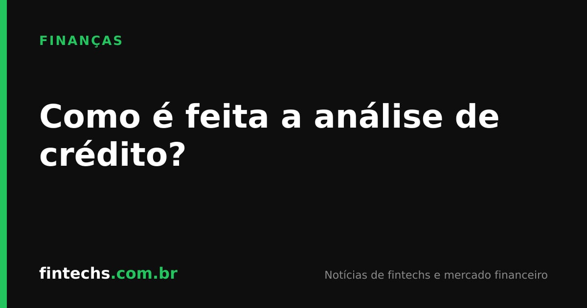 Como é feita a análise de crédito?