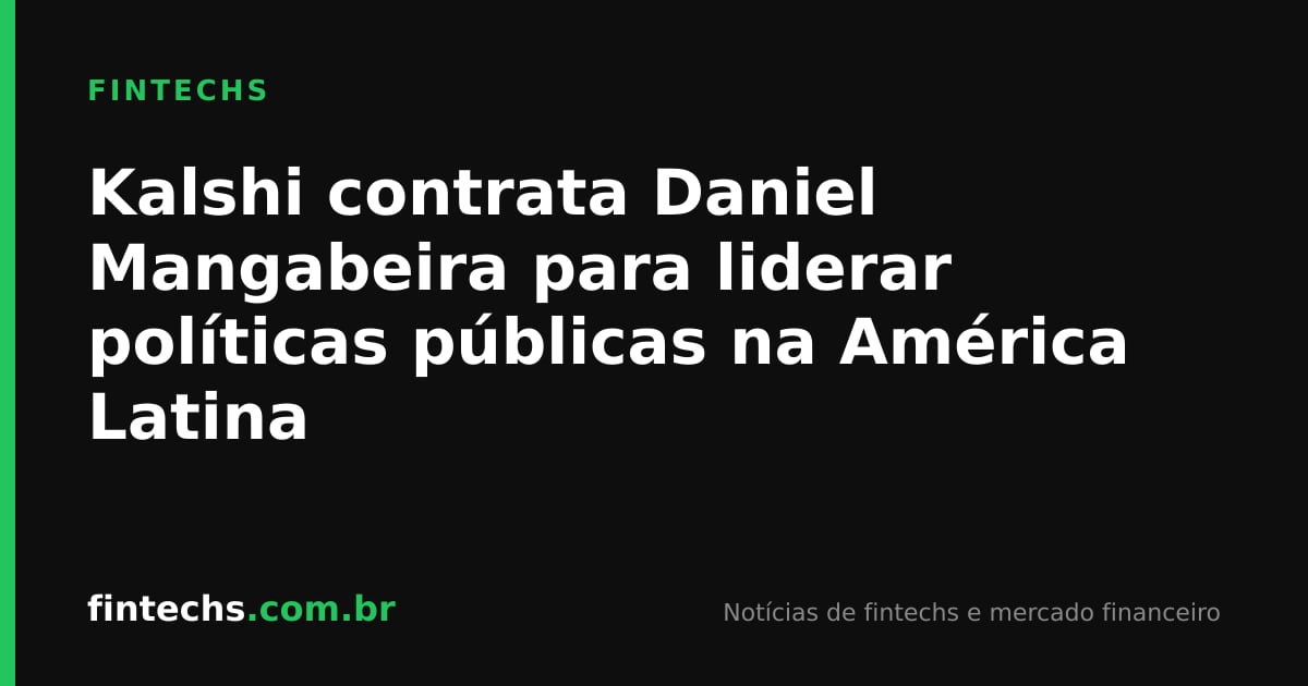 Kalshi contrata Daniel Mangabeira para liderar políticas públicas na América Latina