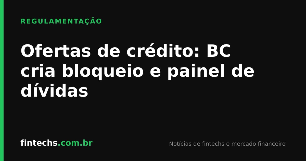 Ofertas de crédito: BC cria bloqueio e painel de dívidas