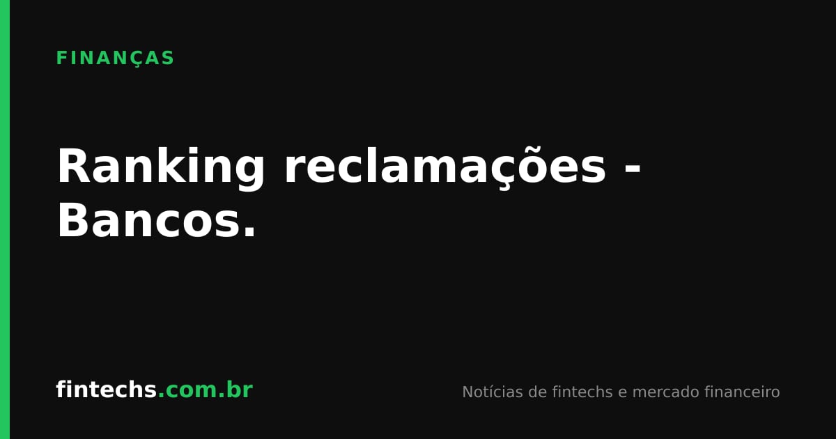 Ranking reclamações - Bancos.