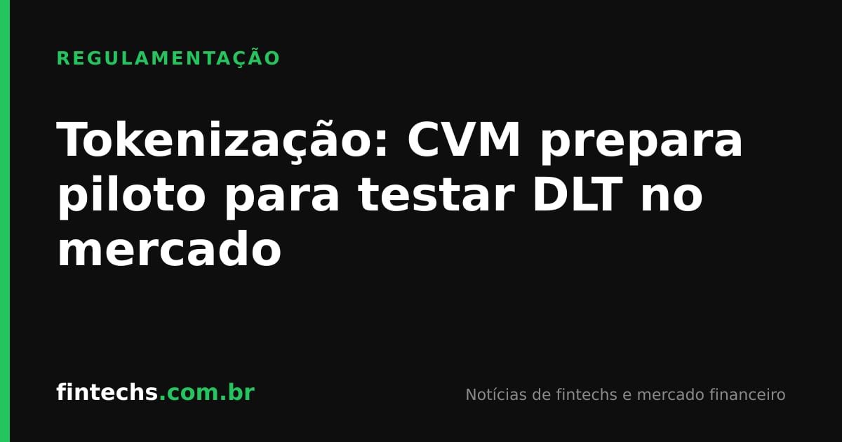 Tokenização: CVM prepara piloto para testar DLT no mercado